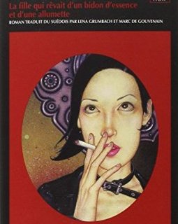 Millenium, Tome 2 - La fille qui rêvait d'un bidon d'essence - Stieg Larsson