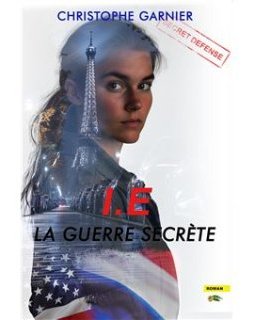 I.E La Guerre secrète - Christophe Garnier