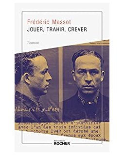 Jouer, trahir, crever - Frédéric Massot