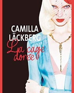 La Cage dorée - Camilla Läckberg