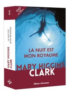 La nuit est mon royaume - Mary Higgins Clark