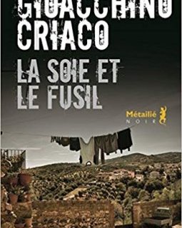 La soie et le fusil - Gioacchino Criaco 