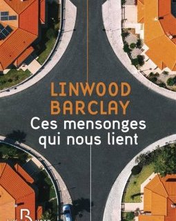 Ces mensonges qui nous lient - Linwood Barclay