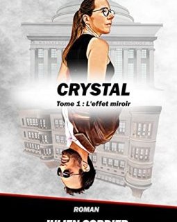 Crystal (Tome 1) : L'effet miroir - Julien Cordier