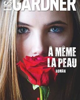 A même la peau - Lisa Gardner