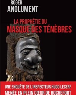 La prophétie du masque des ténèbres - Roger Anglument