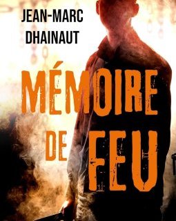Mémoire de feu - Jean-marc Dhainaut