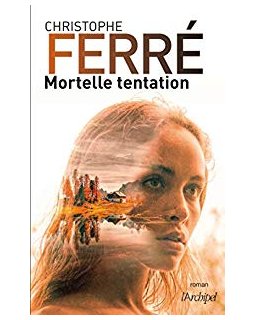Mortelle tentation - Christophe Ferré