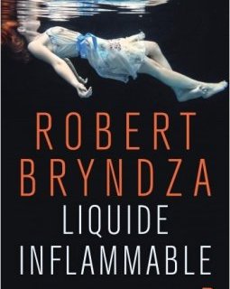 Liquide inflammable - Robert Bryndza