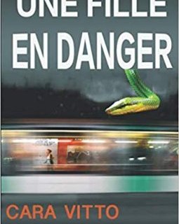 Une fille en danger - Cara Vitto