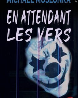 En attendant les vers - Michaël molonska