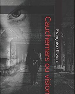 Cauchemards ou visions - Françoise Rivière