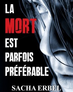 La mort est parfois préférable - Sacha Erbel
