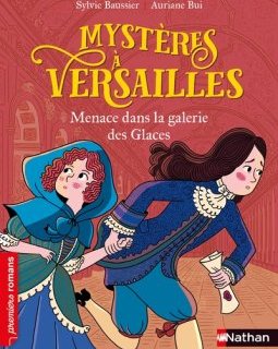 Mystères à Versailles : Menace dans la Galerie des glaces - Sylvie Baussier et Auriane Bui
