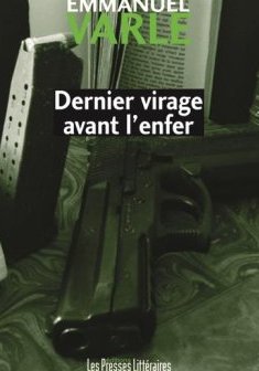 Dernier virage avant l'enfer - Emmanuel Varle