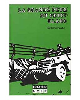 La grande peur des petits blancs - Frédéric Paulin