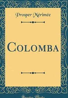 Colomba (Classic Reprint) - Prosper Merimee
