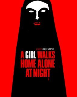 A Girl Walks Home Alone At Night - Ana Lily Amirpour