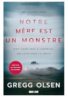 Notre mère est un monstre - Gregg Olsen