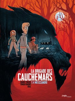 La Brigade des Cauchemars Tome 4 : Mélissandre - Franck Thilliez - Yomgui Dumont - Drac