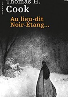 Au lieu-dit Noir-Étang... - Thomas H. Cook