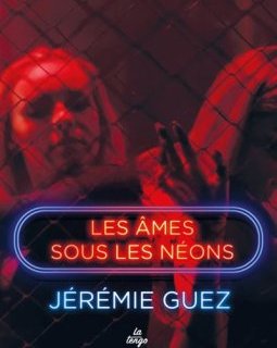 Les âmes sous les néons - Jérémie Guez