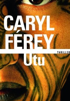 Utu : Un thriller chez les Maoris - Caryl Férey