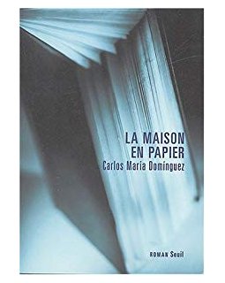 La Maison en papier - Carlos Maria Dominguez