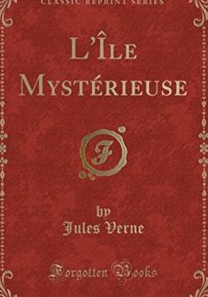 L'Ile Mysterieuse (Classic Reprint) - Jules Verne