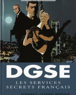 DGSE Les services secrets français, Tome 2 : Dossier 2 : Federal Reserve - Alfredo Orlandi - Gloria Martinelli - Frédéric Brrémaud -