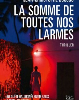 La Somme de toutes nos larmes - Jean-Christophe Boccou
