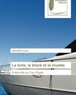 La tiote, le black et la muette : Embrouille au Cap d'Agde - David Lagercrantz