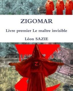 Zigomar Livre premier Le maître invisible - Léon Sazie