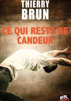 Ce qui reste de candeur - Thierry Brun