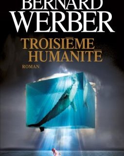 Troisième humanité - Bernard Werber