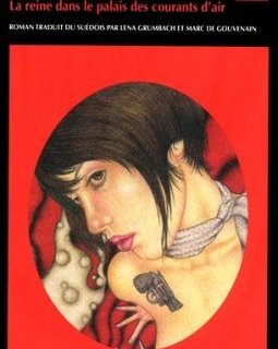 Millénium, Tome 3 : La reine dans le palais des courants d'air - Stieg Larsson