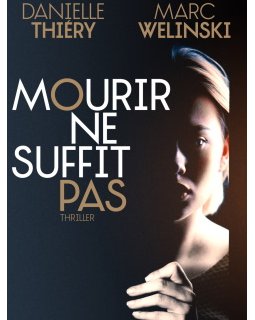 Mourir ne suffit pas - L'interrogatoire de Danielle Thiéry et Marc Welinski