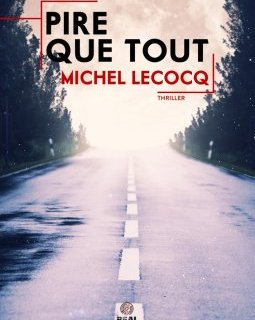 Pire que tout - Michel Lecocq