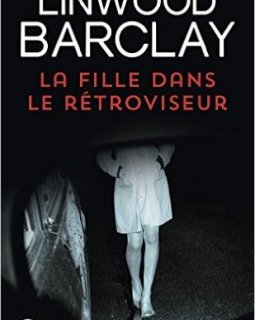 La fille dans le rétroviseur - Linwood Barclay