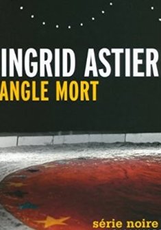 Angle mort - Ingrid Astier