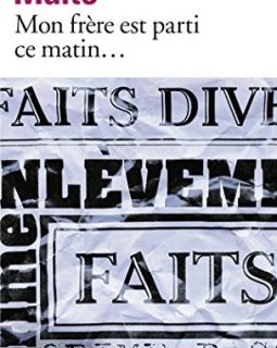Mon frère est parti ce matin... - Marcus Malte
