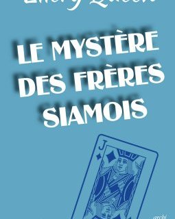 Le Mystère des frères siamois - Ellery Queen
