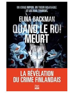 Quand le roi meurt - Elina Backman