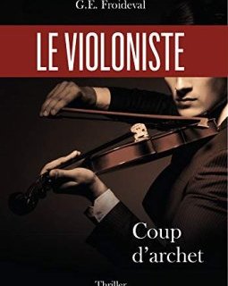 Le violoniste : Coup d'archet - G.E. FROIDEVAL