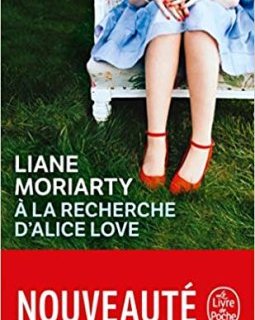 À la recherche d'Alice Love - Liane Moriarty