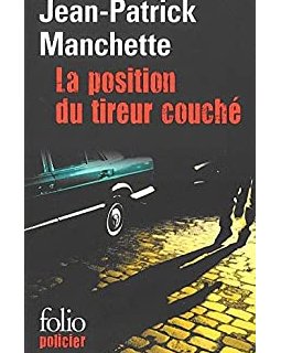 La position du tireur couché - Jean-Patrick Manchette