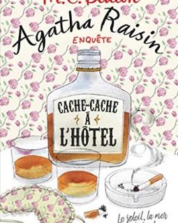 Agatha Raisin enquête 17 - Cache-cache à l'hôtel : Le soleil, la mer... et la taule ! - M. C. Beaton