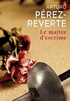 Le Maître d'escrime - Arturo Pérez-Reverte