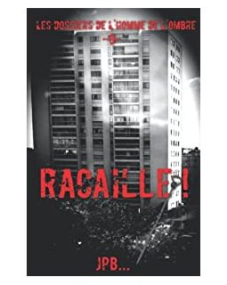Les dossiers de l'homme de l'ombre, dossier 9 : Racaille ! - JPB