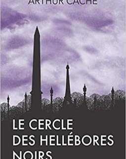Le Cercle des Hellébores noirs - Arthur Caché
